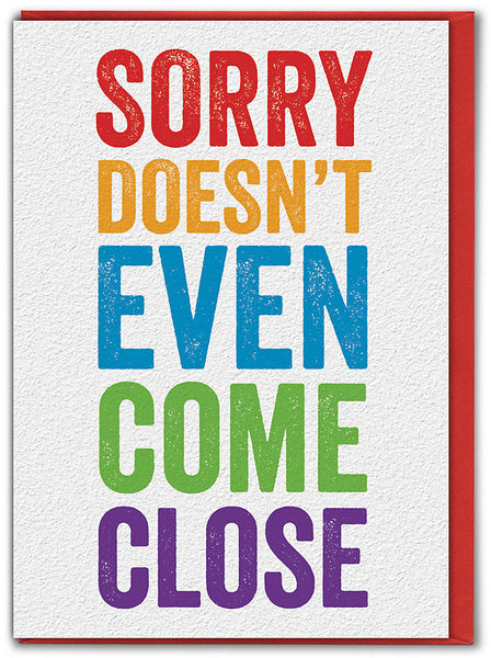 'Sorry Doesn't Even Come Close' Card by Brainbox Candy.