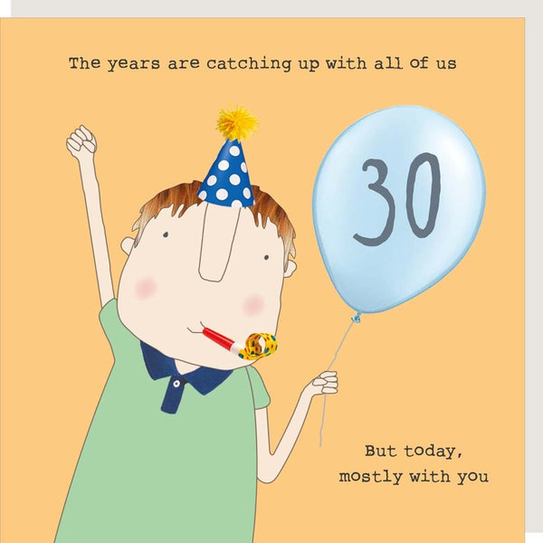 Rosie Made a Thing '30 The years are catching up with all of us' Greetings Card.